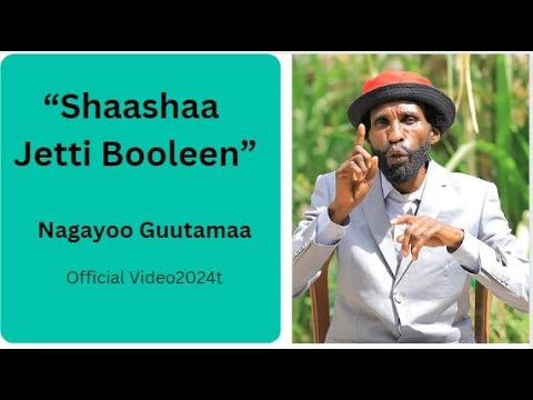 Nagayoo Guutamaa "Shaashaa Jetti Booleen" New Oromo Music(Official Video Music 2024)
