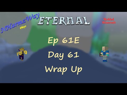 NHarmzWay Plays Minecraft   MC Eternal Ep 61E   Day 61 Wrap Up
