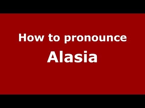 How to pronounce Alasia