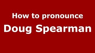 How to pronounce Doug Spearman