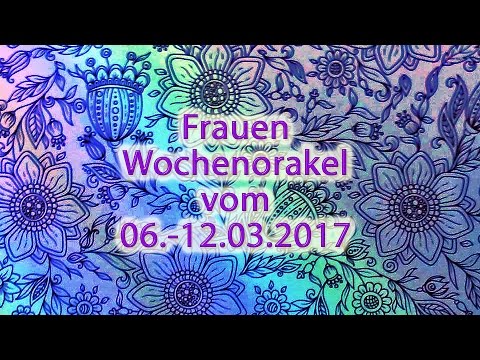 Frauen Wochenorakel vom 06-12.03.2017