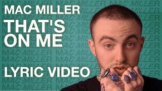 Mac Miller - That&#39;s On Me (LYRICS)