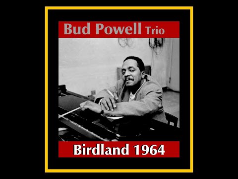Bud Powell Trio - Birdland 1964  (Complete Bootleg)