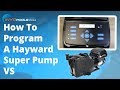 How To: Program A Hayward Super Pump VS