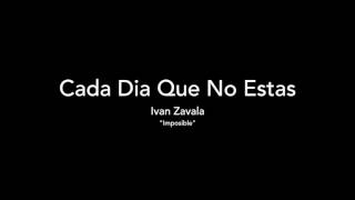 Ivan Zavala - Cada Dia Que No Estas
