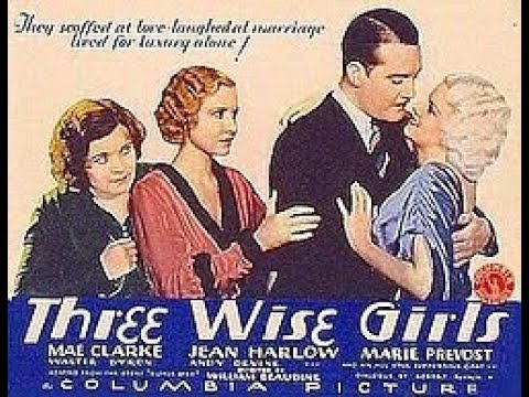 Three Wise Girls  (1932) Romance/Comedy  Jean Harlow, Mae Clarke, Walter Byron
