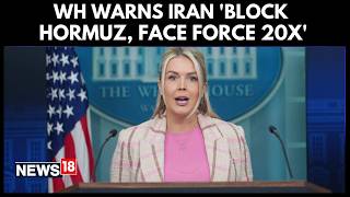 Leavitt Warns Iran Over Strait of Hormuz Disruption, Threatens Strong Response | US Iran War | N18G