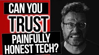 Can You Trust Painfully Honest Tech?
