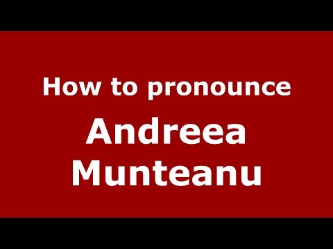 How to pronounce Andreea Munteanu (Romanian/Romania)  - PronounceNames.com