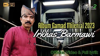Download lagu Gamad Full Album Irkhas Barmawi - [   ] full Lirik mp3