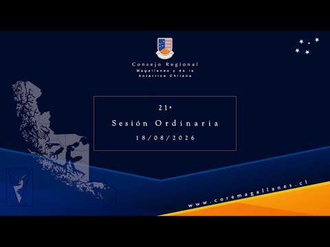 2026 - 21ª Sesión Ordinaria del Consejo Regional de Magallanes y Antártica Chilena 18-08-2026