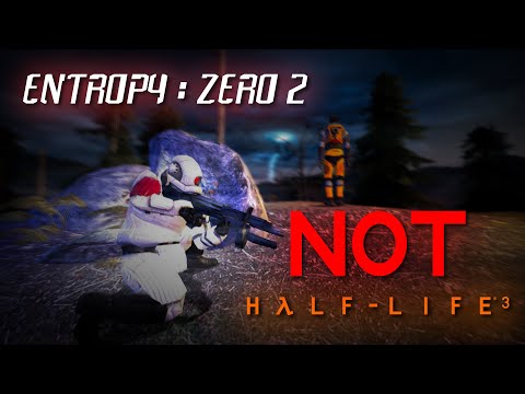 Entropy Zero 2 is NOT Half Life 3 (And It Shouldn’t Be)
