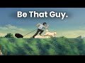 Be That Guy