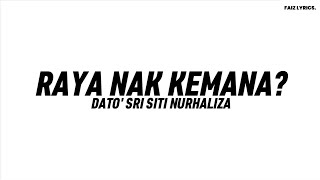 Download lagu RAYA NAK KE MANA? | DATO' SRI SITI NURHALIZA  | (Lyrics Video) mp3