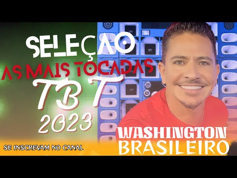 SELEÇAO AS MAIS TOCADAS EM 2023 _ WASHINGTON BRASILEIRO _ LANÇAMENTO 2023 #2023 #2024