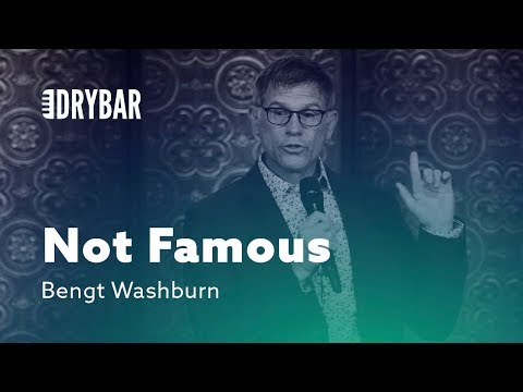 Still Not Famous. Bengt Washburn