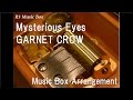 Mysterious Eyes/GARNET CROW [Music Box ...