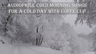 Audiophile Cold Morning Songs For A Cold Day With Coffee Cup