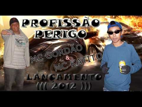 MC GORDÃO ZL PART. MC KATITO QJC PROFISSÃO-PERIGO-  DJ Wellington 22 -LANÇAMENTO 2011/2012