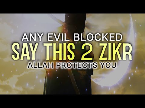 SAY THIS 2 ZIKR ALLAH WILL PROTECT YOU