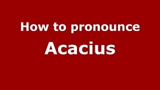 How to pronounce Acacius