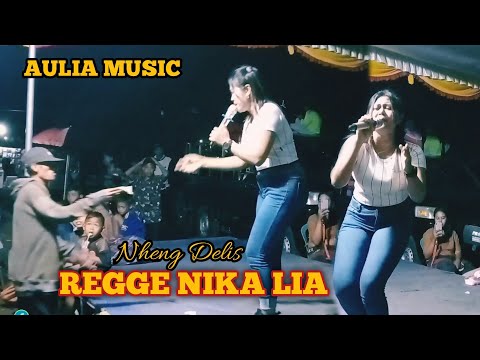 Reggae Nika Lia | Nheng Delis ( Aulia Music Mpolo )