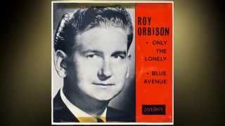 Roy Orbison ::: Only The Lonely (Know The Way I Feel).