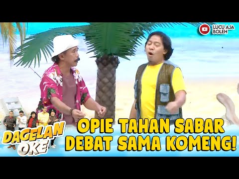 BIKIN EMOSI! OPIE KUMIS TAHAN SABAR DEBAT SAMA KOMENG | DAGELAN OKE