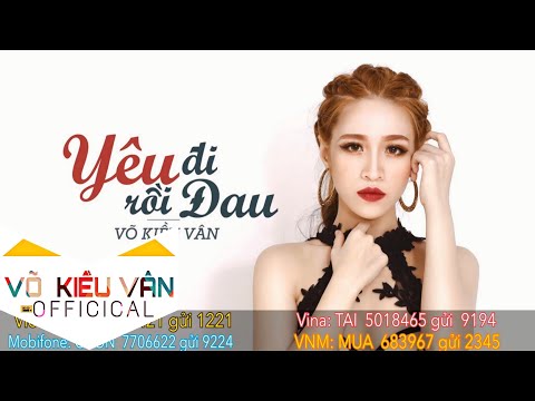 Yêu đi rồi đau - võ kiều vân