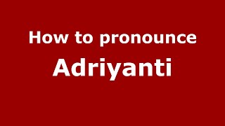 How to pronounce Adriyanti
