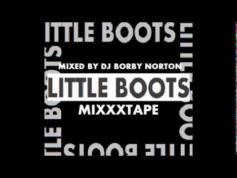 LITTLE BOOTS MIXXXTAPE - MIXED BY DJ BORBY NORTON