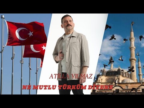Atilla Yılmaz Ne Mutlu Türküm Diyene