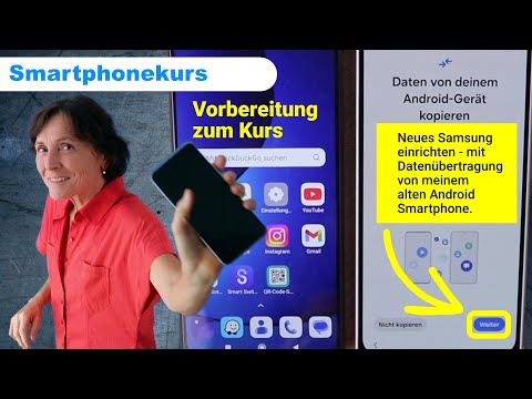 Samsung Kurs 05: Neues Smartphone mit Datenübertragung vom alten Smartphone einrichten.
