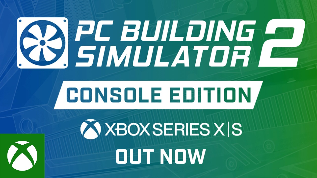 PC Building Simulator 2 - Out Now | Xbox Series X|S