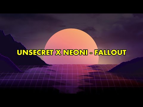 UNSECRET X NEONI - FALLOUT (Lyric)
