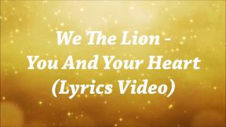 We The Lion - You And Your Heart (Lyrics Video)