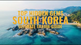 Top Hidden Gems in South Korea | Ultimate Travel Guide