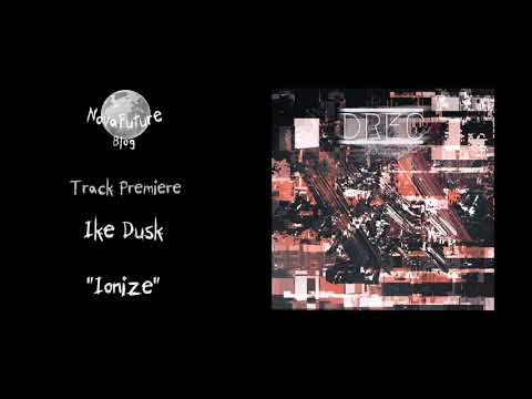 Ike Dusk - Ionize [DREC10 | Drec | Premiere]
