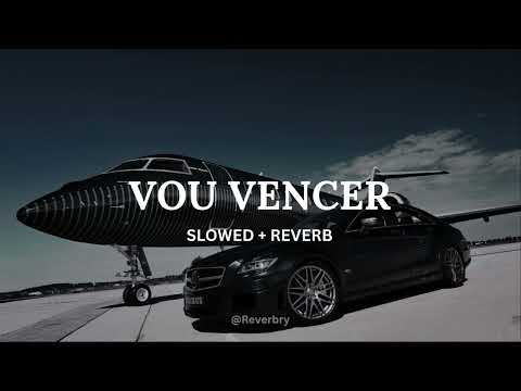 VOU VENCER {Slowed + Reverb}