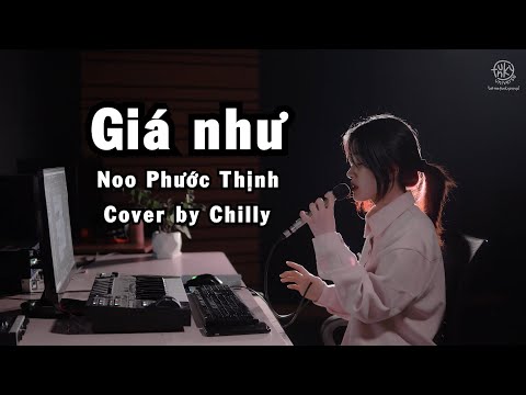 GIÁ NHƯ - NOO PHƯỚC THỊNH (Chilly Cover / Live session)