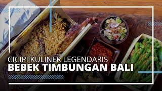 VIDEO TRAVEL | Cicipi Kuliner Legendaris Bebek Timbungan Khas Bali