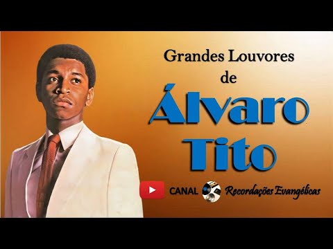 Grandes Louvores de Álvaro Tito.