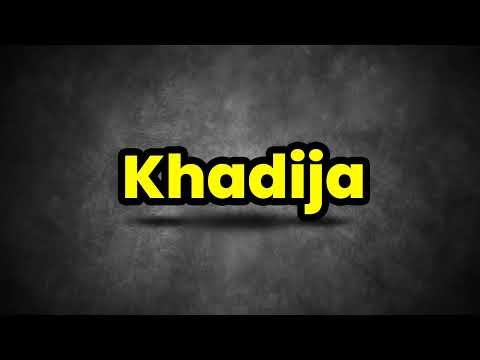 Khadija Pronunciation | How To Say Khadija
