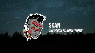 Skan - The Vision (feat. Born I Music)