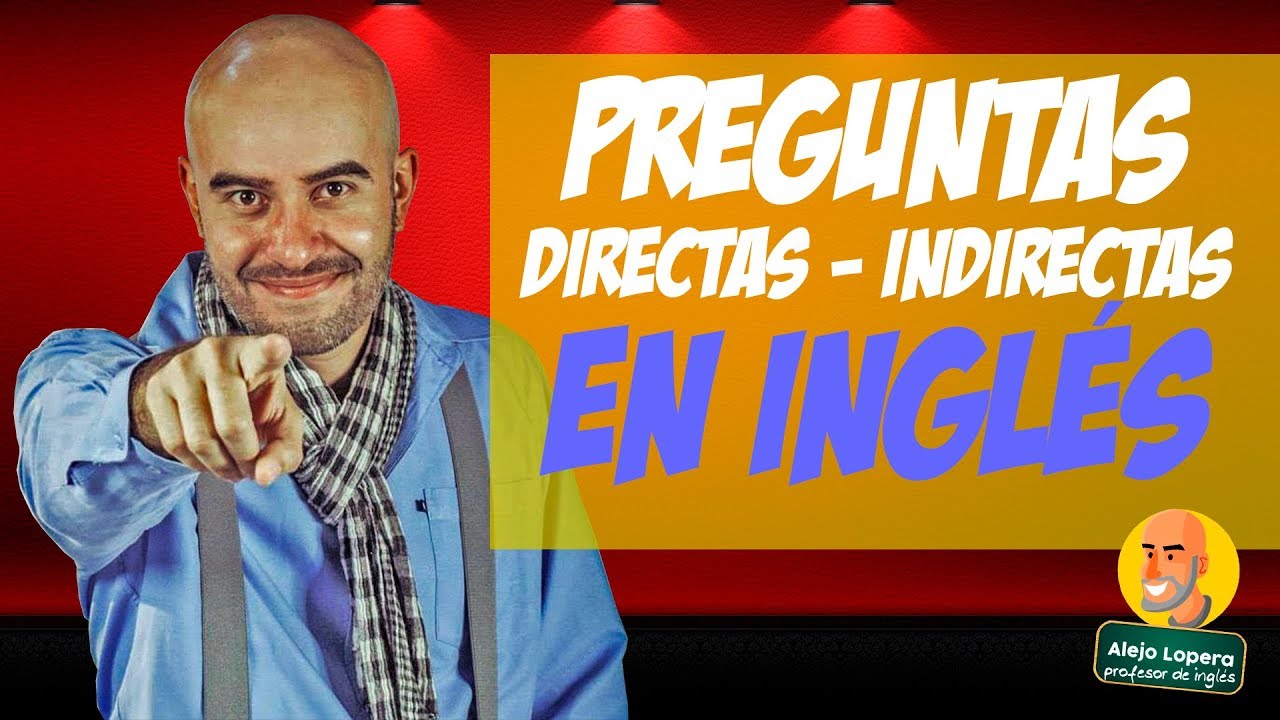 Direct & Indirect Questions explicado en Español