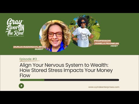 GRAY LIVES ON THE RISE Episode 3 :Align Your Nervous System to Wealth