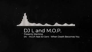 M.O.P. feat 50 Cent - When Death Becomes You