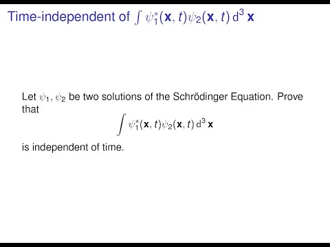 Quantum Mechanics - The integral of psi1^*psi2 is time-independent, psi_i solns of Schrödinger eq