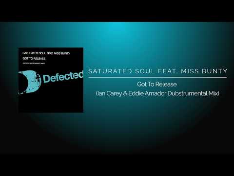 Saturated Soul Feat. Miss Bunty - Got To Release (Ian Carey & Eddie Amador Dubstrumental Mix)