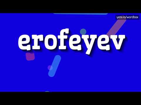 EROFEYEV - HOW TO PRONOUNCE IT!?